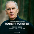 Concert ROBERT FORSTER à PARIS @ La Boule Noire - Billets & Places