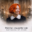 Concert Natasha St-Pier - Th&eacute;r&egrave;se : ma petite voie