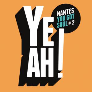 Yeah ! Nantes You Got Soul #2 Yeah ! Nantes You Got Soul #2