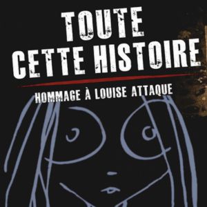 Toute Cette Histoire - Tribute Louise Attaque