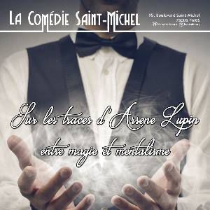 Sur Les Traces D'arsène Lupin : Entre Magie Et Mentalisme Sur Les Traces D'arsène Lupin : Entre Magie Et Mentalisme