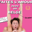 Théâtre FAITES L'AMOUR AVEC UN BELGE à TINQUEUX @ LE K - KABARET CHAMPAGNE MUSIC HALL - Billets & Places