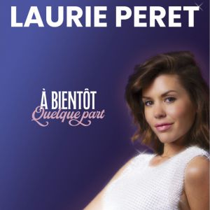 Laurie Peret "A Bientot Quelque Part"