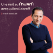 UNE NUIT AU MUAM AVEC JULIEN BOBROFF