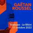 Concert GAETAN ROUSSEL à RAMONVILLE @ LE BIKINI - Billets & Places