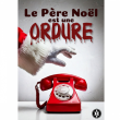 Théâtre LE PERE NOEL EST UNE ORDURE  à AIX LES BAINS @ THEATRE DU CASINO - PLACEMENT LIBRE - Billets & Places