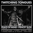 Concert Twitching Tongues + Peace of Mind + Pencey Sloe