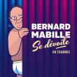 Spectacle BERNARD MABILLE SE DEVOILE ! &agrave; SAUSHEIM @ Espace Dollfus & Noack - Billets & Places