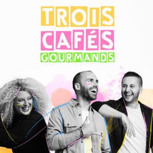 Trois Cafés Gourmands Trois Cafés Gourmands