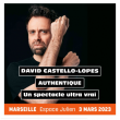 Spectacle DAVID CASTELLO-LOPES - Authentique à Marseille @ Espace Julien - Billets & Places