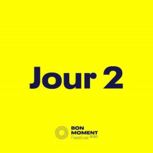 Festival Bon Moment ? Jour 2 Festival Bon Moment ? Jour 2
