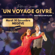 Spectacle UN VOYAGE GIVRE à MEGÈVE @ PATINOIRE - LE PALAIS - Billets & Places