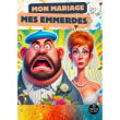 Théâtre MON MARIAGE, MES EMMERDES