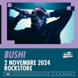 Concert BUSHI à Montpellier @ Le Rockstore - Billets & Places
