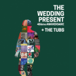 Concert THE WEDDING PRESENT + THE TUBS