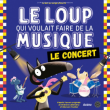 Spectacle LE LOUP QUI VOULAIT FAIRE DE LA MUSIQUE