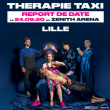 Concert THERAPIE TAXI &agrave; LILLE @ Z&eacute;nith de Lille - Billets & Places