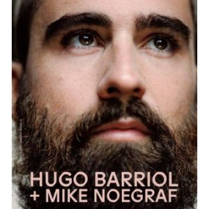 Hugo Barriol + Mike Noegraf Hugo Barriol + Mike Noegraf