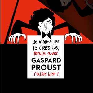 Je N'aime Pas Le Classique Avec Gaspard Proust Je N'aime Pas Le Classique Avec Gaspard Proust