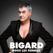 Spectacle Jean-Marie Bigard &laquo;&nbsp; Nous les femmes&nbsp;&raquo; &agrave; MARGNY L&Egrave;S COMPI&Egrave;GNE @ LE TIGRE - Billets & Places