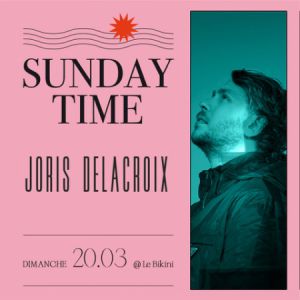 Sunday Time : Joris Delacroix (Dj Set)