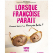 Théâtre LORSQUE FRANCOISE PARAIT, COMMENT DEVIENT-ON FRANCOISE DOLTO