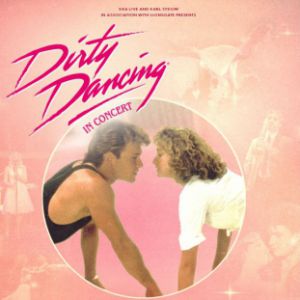 DIRTY DANCING IN CONCERT