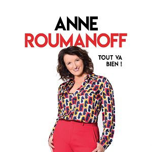 Anne Roumanoff "Tout Va Bien !" Anne Roumanoff "Tout Va Bien !"