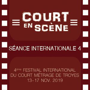 Court En Scène - Séance Internationale 4 Court En Scène - Séance Internationale 4