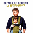 Spectacle OLIVIER DE BENOIST - LE PETIT DERNIER