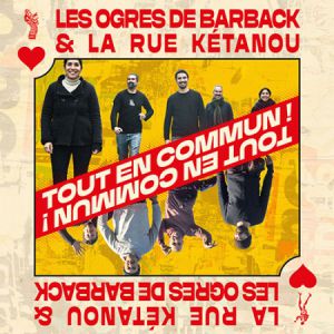 Les Ogres De Barback & La Rue Kétanou