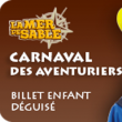 Visite Carnaval des Aventuriers à ERMENONVILLE @ Mer De Sable - Billets & Places