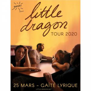 Little Dragon + 1Ère Partie Little Dragon + 1Ère Partie