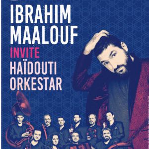 Ibrahim Maalouf Invite Haïdouti Orkestar