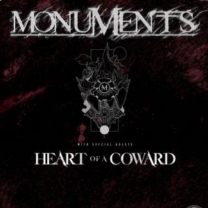 Monuments + Heart Of A Coward Monuments + Heart Of A Coward