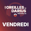 Concert OREILLES DE DARIUS - Vendredi