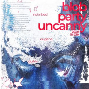 Blob Party UNCANNY
