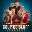 Spectacle COUP DE BLUFF AU CABARET à  @ SALLE MARCEL MARECHAL - Billets & Places