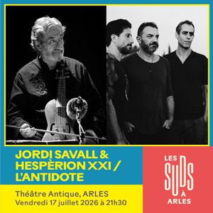 JORDI SAVALL &amp; HESPÈRION XXI + L'ANTIDOTE