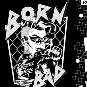 Les 20 Ans De Born Bad Recordshop Les 20 Ans De Born Bad Recordshop
