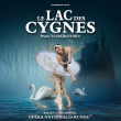 Spectacle LE LAC DES CYGNES &agrave; GRENOBLE @ Le Summum - Billets & Places