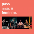 Spectacle PASS O FEMININ 19/20 à AULNAY SOUS BOIS @ Salle MOLIERE - Billets & Places