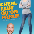 Spectacle Chéri, faut qu'on parle !