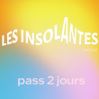 Festival LES INSOLANTES - 01+02 JUIL - PASS 2 JRS à ANGOULÊME @ Ile de Bourgines - Billets & Places