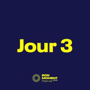 Festival Bon Moment ? Jour 3 Festival Bon Moment ? Jour 3