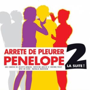 Arrête De Pleurer, Pénélope 2, La Suite ! Arrête De Pleurer, Pénélope 2, La Suite !