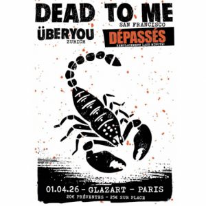 Dead to me + Überyou + Dépassés