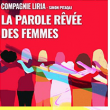 Théâtre La parole rêvée des femmes #3 - Compagnie Liria