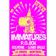 Concert Immatures + P.o Box + Solitone + Lundi Br&ucirc;le