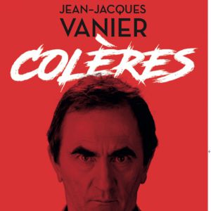 Jean Jacques Vanier - Coleres Jean Jacques Vanier - Coleres
